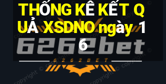 THỐNG KÊ KẾT QUẢ XSDNO ngày 16