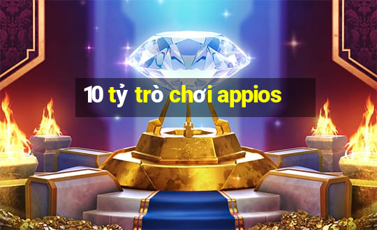 10 tỷ trò chơi appios