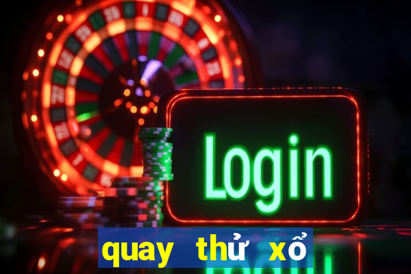 quay thử xổ số kiến thiết miền bắc