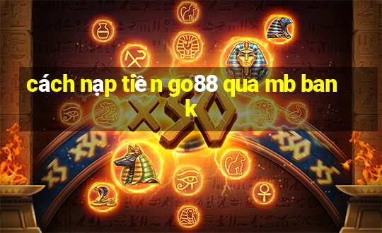 cách nạp tiền go88 qua mb bank