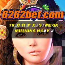 Trực tiếp Xổ Số mega millions ngày 4