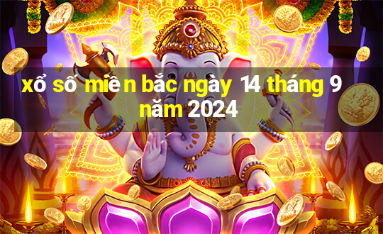 xổ số miền bắc ngày 14 tháng 9 năm 2024