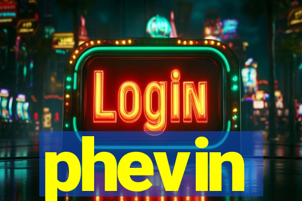 phevin