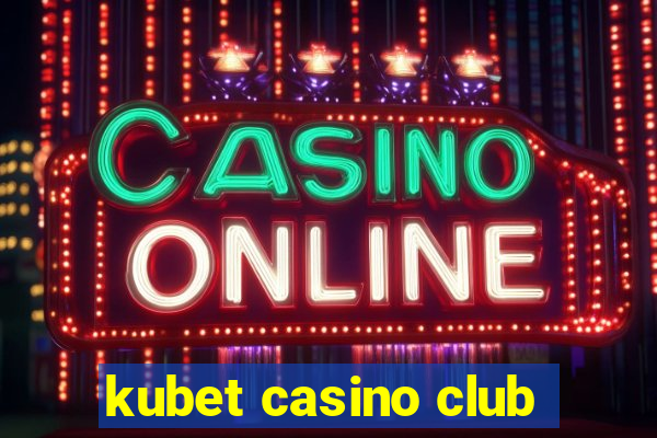 kubet casino club