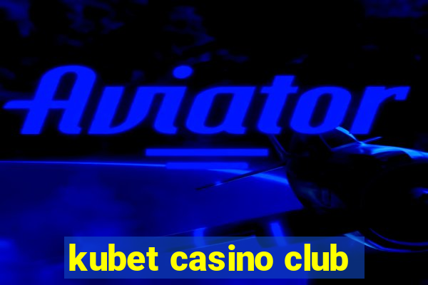 kubet casino club