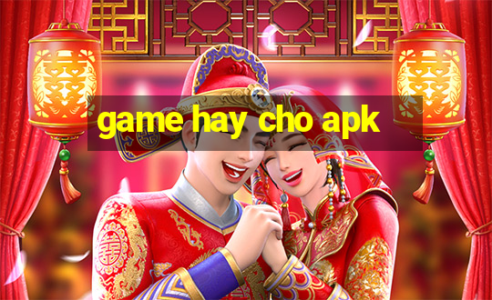 game hay cho apk