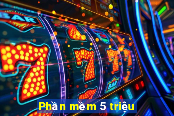 Phần mềm 5 triệu