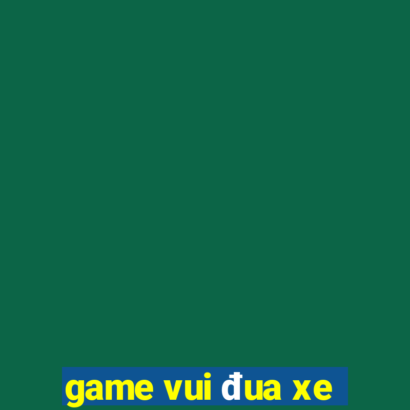 game vui đua xe