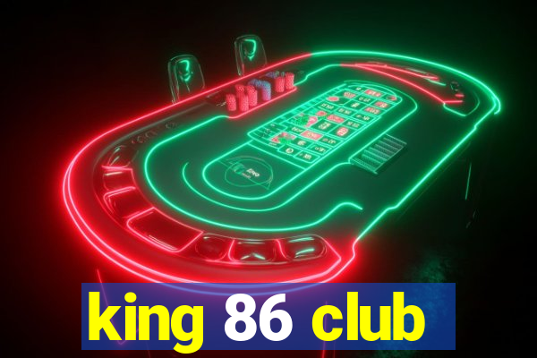 king 86 club