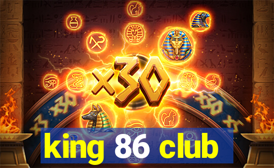 king 86 club