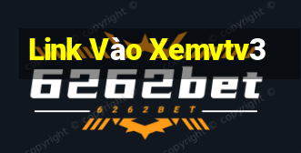 Link Vào Xemvtv3