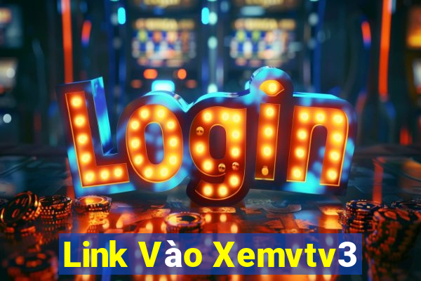 Link Vào Xemvtv3