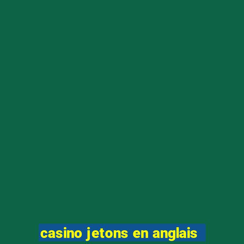 casino jetons en anglais