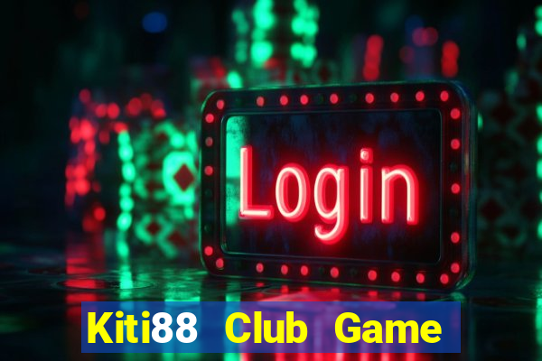 Kiti88 Club Game Bài Xóc Đĩa