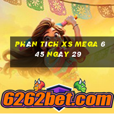 Phân tích XS Mega 6 45 ngày 29