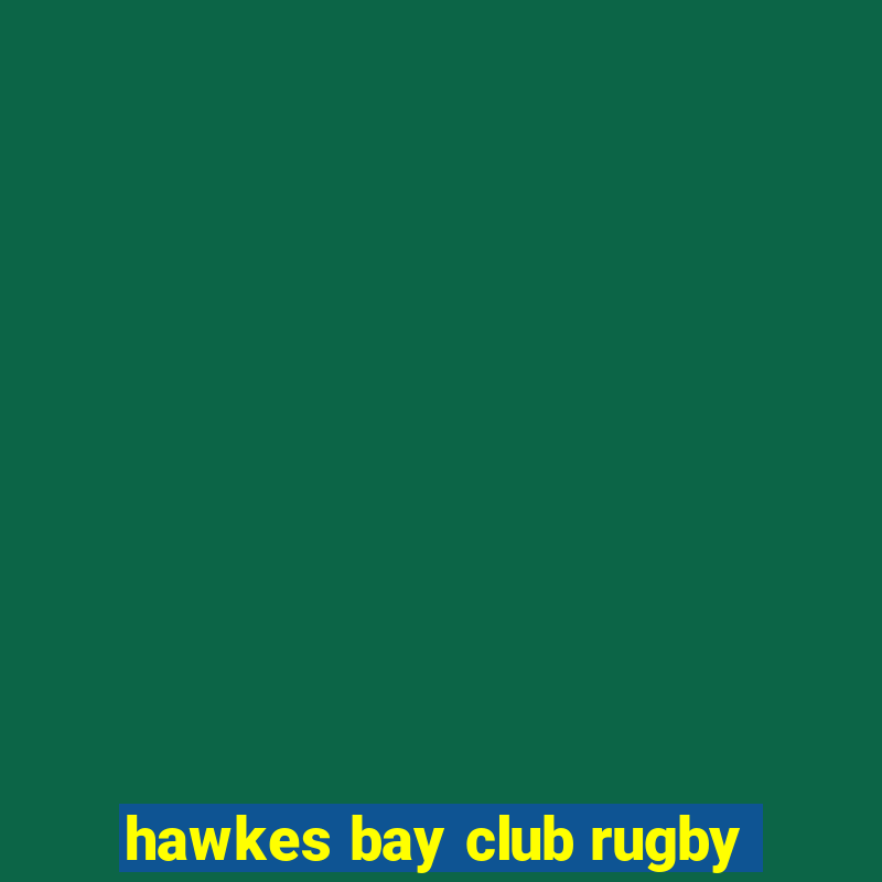 hawkes bay club rugby