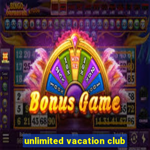 unlimited vacation club