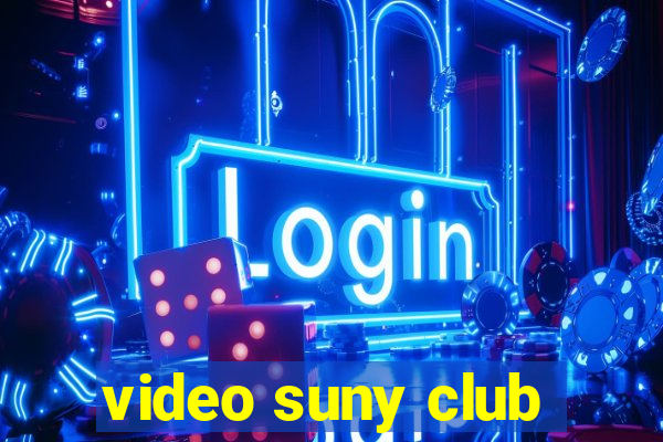 video suny club