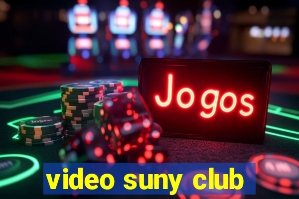 video suny club