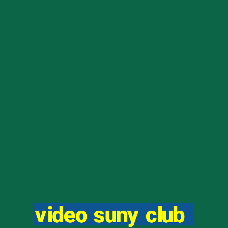 video suny club