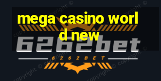 mega casino world new