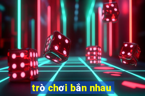 trò chơi bắn nhau