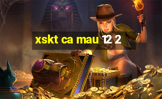 xskt ca mau 12 2