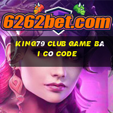 King79 Club Game Bài Có Code