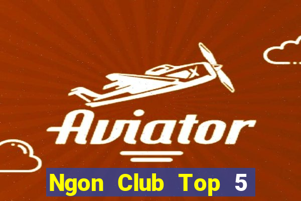 Ngon Club Top 5 Game Bài Đổi Thưởng