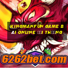 Kingmanfun Game Bài Online Đổi Thưởng