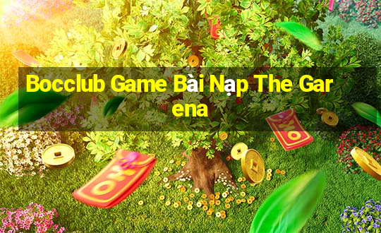 Bocclub Game Bài Nạp The Garena