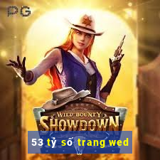 53 tỷ số trang wed