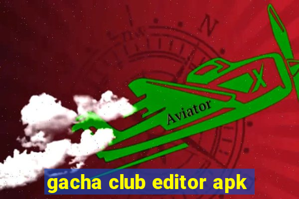 gacha club editor apk