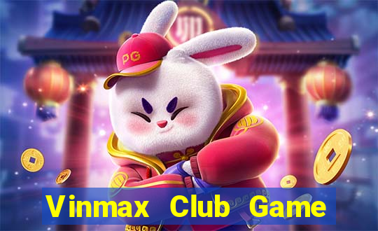 Vinmax Club Game Bài Tặng Tiền