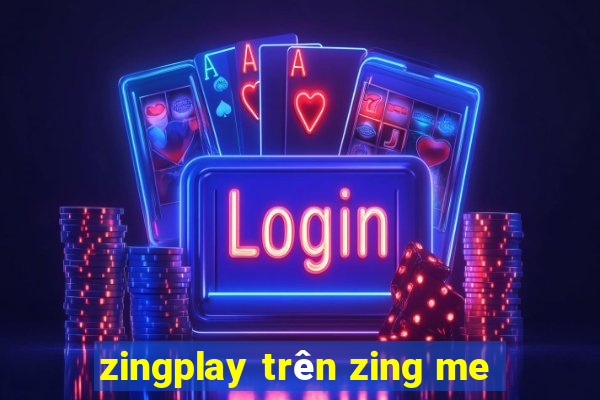 zingplay trên zing me