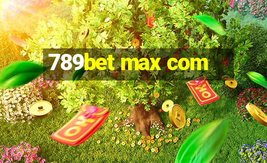 789bet max com