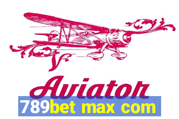 789bet max com