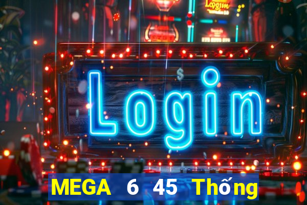 MEGA 6 45 Thống kê Xổ Số Chủ Nhật