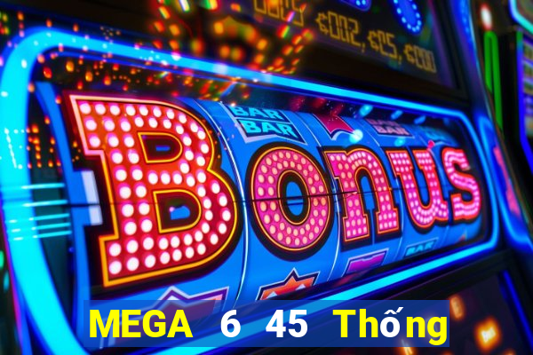 MEGA 6 45 Thống kê Xổ Số Chủ Nhật