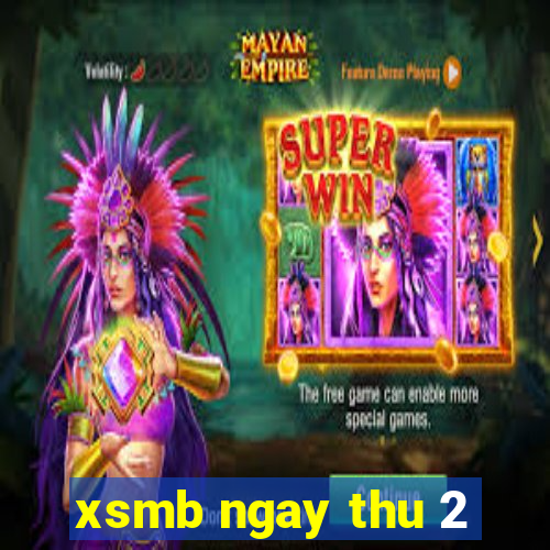 xsmb ngay thu 2