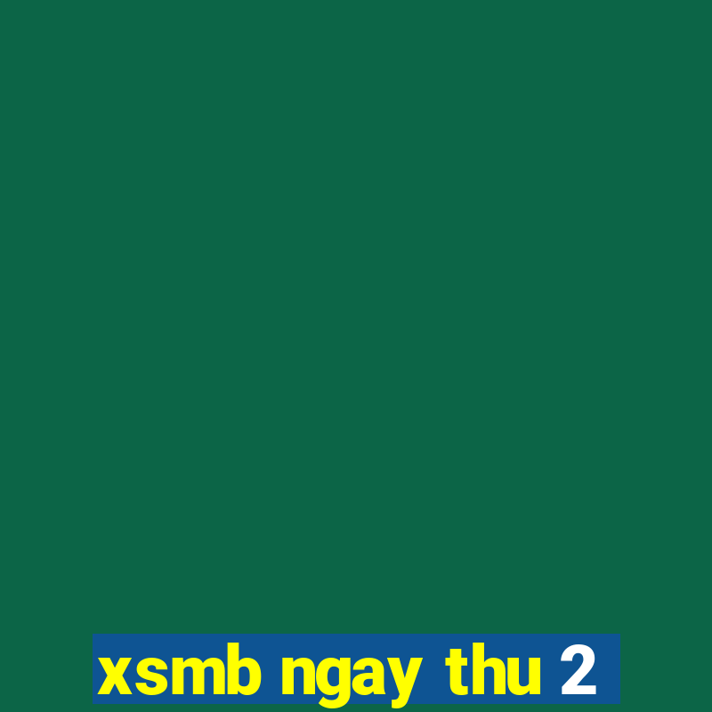 xsmb ngay thu 2