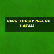 cách đăng ký nhà cái ae888