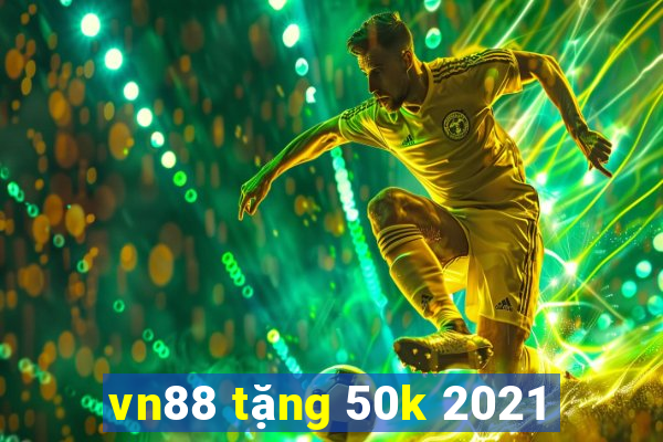 vn88 tặng 50k 2021