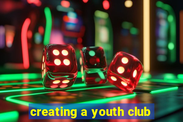 creating a youth club