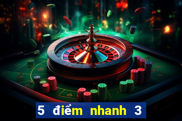 5 điểm nhanh 3 thắng chắc