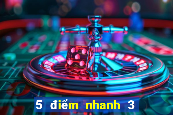 5 điểm nhanh 3 thắng chắc