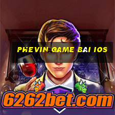 Phevin Game Bài Ios