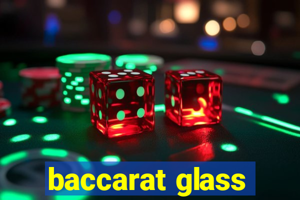 baccarat glass