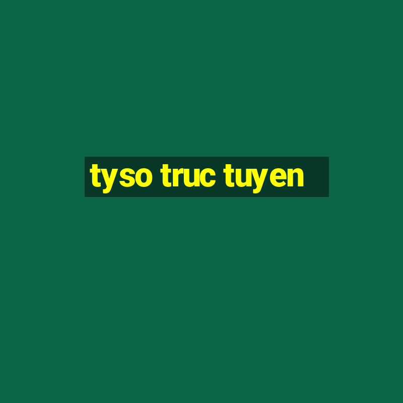 tyso truc tuyen