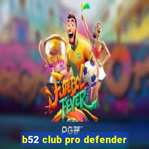 b52 club pro defender